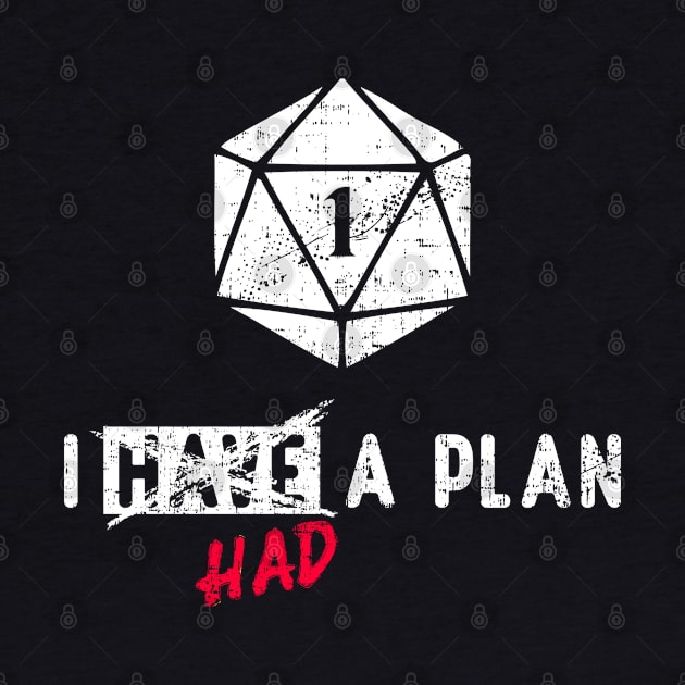 I Had a Plan Critical Failure RPG Natural One by Shadowisper